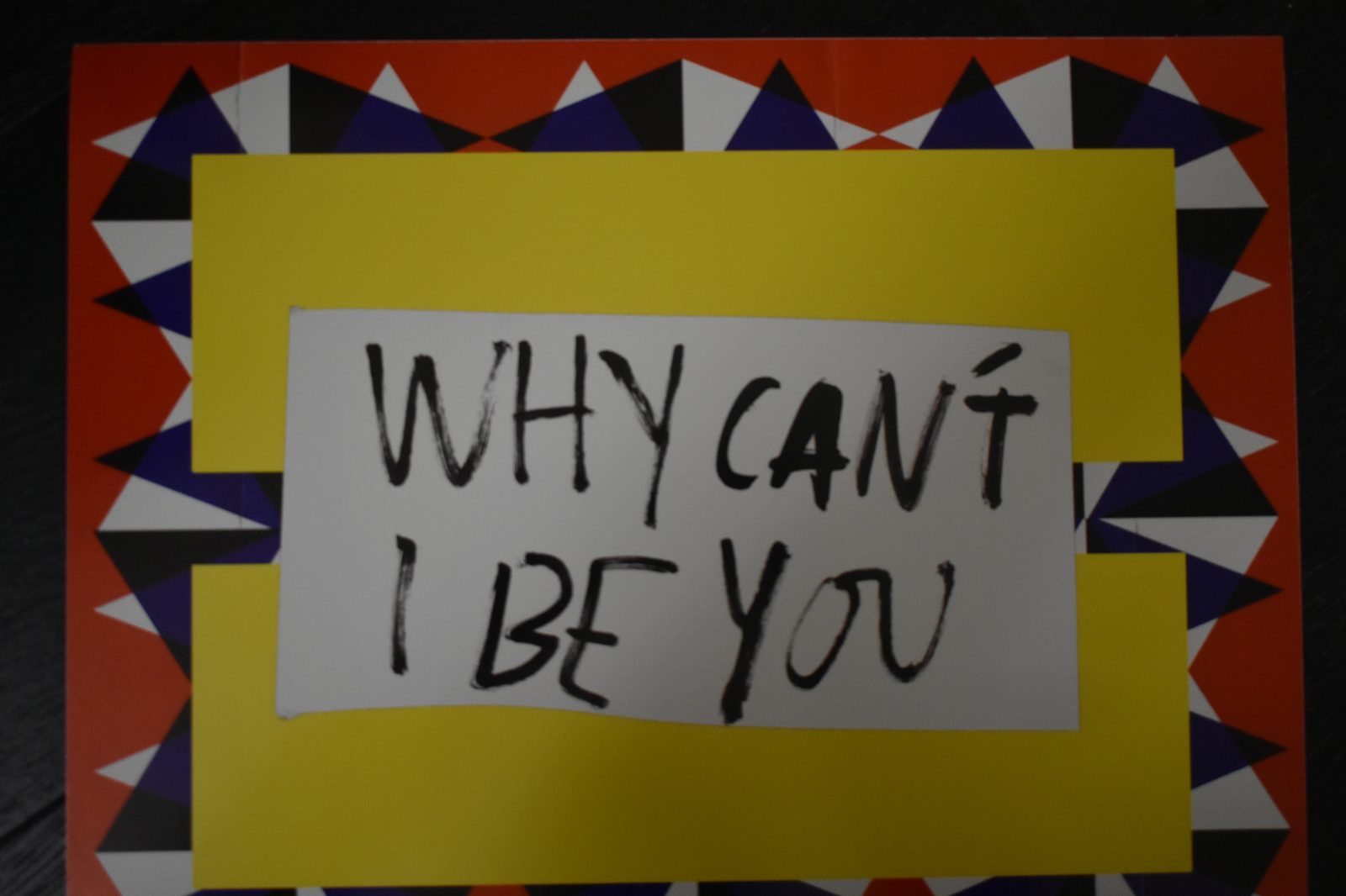 Why Can't I Be You by Anonymous